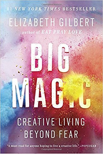 The book Big Magic by Elizabeth Gilbert